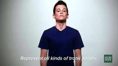 A person says, 'Represent all kinds of trans people.'