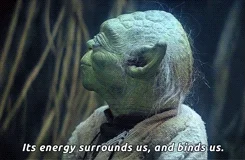 Yoda from Star Wars gazes upward and declares, 'Its energy surrounds us, and binds us.'