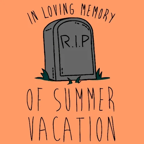 An animated gravestone. The text reads, 'In Loving Memory of Summer Vacation'.