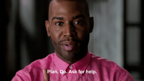 A man saying:  Plan, do, ask for help!
