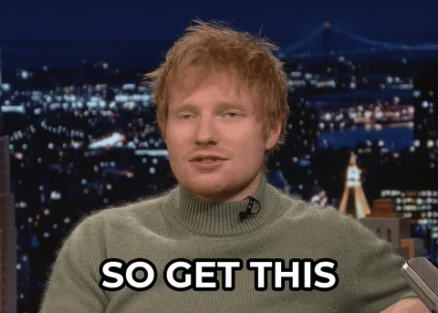 Ed Sheeran saying, 