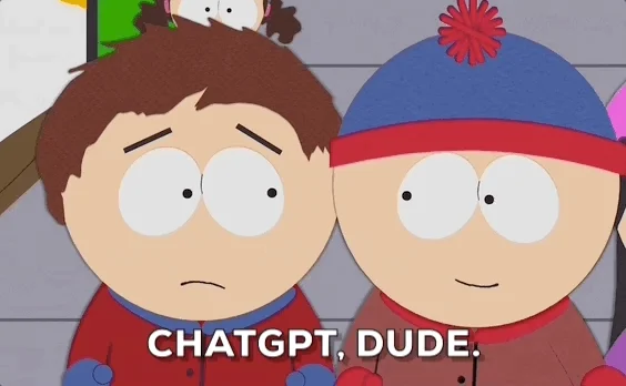 Stan Marsh from South Park says 'ChatGPT, Dude'  to a confused peer. 
