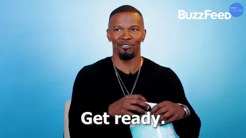 Jamie Fox saying, 'Get ready. You know what I'm saying?'