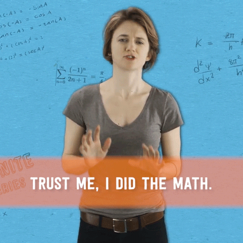A woman saying, 'Trust me, I did the math.'
