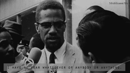 Malcolm X quote: 'I have no fear whatsoever of anybody or anything.'