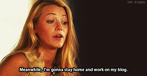 Blake Lively in Gossip Girl. The text says, 'Meanwhile, I'm gonna stay home and work on my blog.'