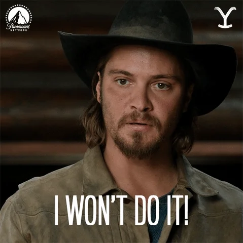 A cowboy saying, 'I won't do it!'