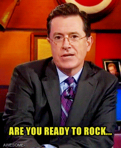 Stephen Colbert saying, 'Are you ready to rock...'