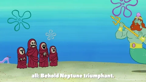 Neptune in Spongebob is revered by his subjects, who say, 