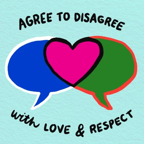 A heart laid across two speech bubbles in different colors and the following text: "Agree to disagree, with love and respect.
