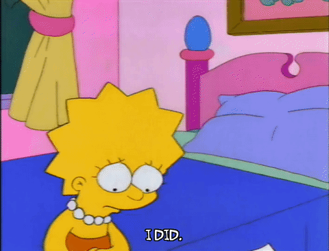 Lisa Simpson: feeling guilty and saying ' I did'.