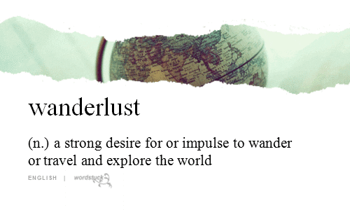 spinning globe that describes wanderlust: a strong desire for or impulse to wander or travel and explore the world