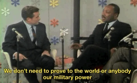 Martin Luther King Jr says, 'We don't need to prove our military power, we need to prove our moral power now.'