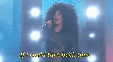 Cher singing, 'If I could turn back time'