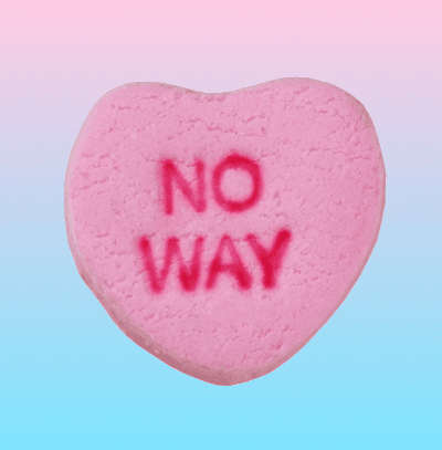 Candy conversation heart that says no way.