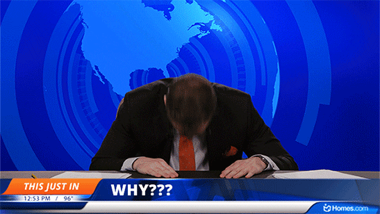News anchorman hitting head on table overlaid with the caption 'This just in...WHY???' 