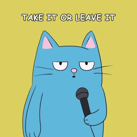 A cartoon cat holds a microphone and says, “Take it or leave it.”