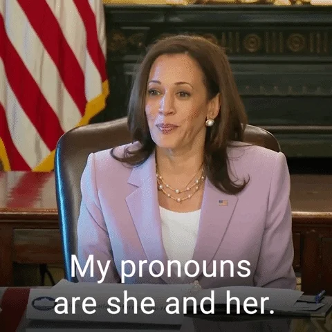 Kamala Harris says My pronouns are she and her