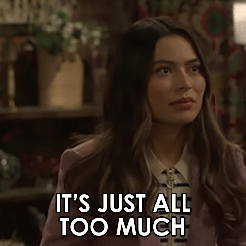 A girl saying, "It's all too much"