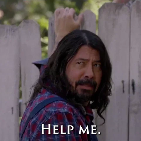 Dave Grohl saying, 'Help me.'