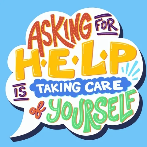 Grphic image of word bubble with text, 'Asking for help is taking care of yourself.'