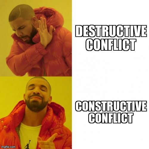 Drake meme saying no to destructive conflict and yes to constructive conflict.