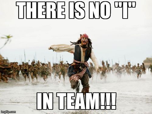 There is no I in team