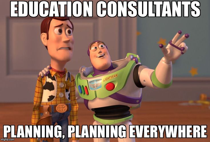Buzz Lightyear from Toy Story tells Woody, 'Education consultants. Planning, planning everywhere.'