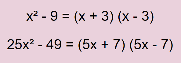 x^2 - 9 = (x+3)(x-3) and 25x^2 - 49 = (5x+7)(5x-7). 