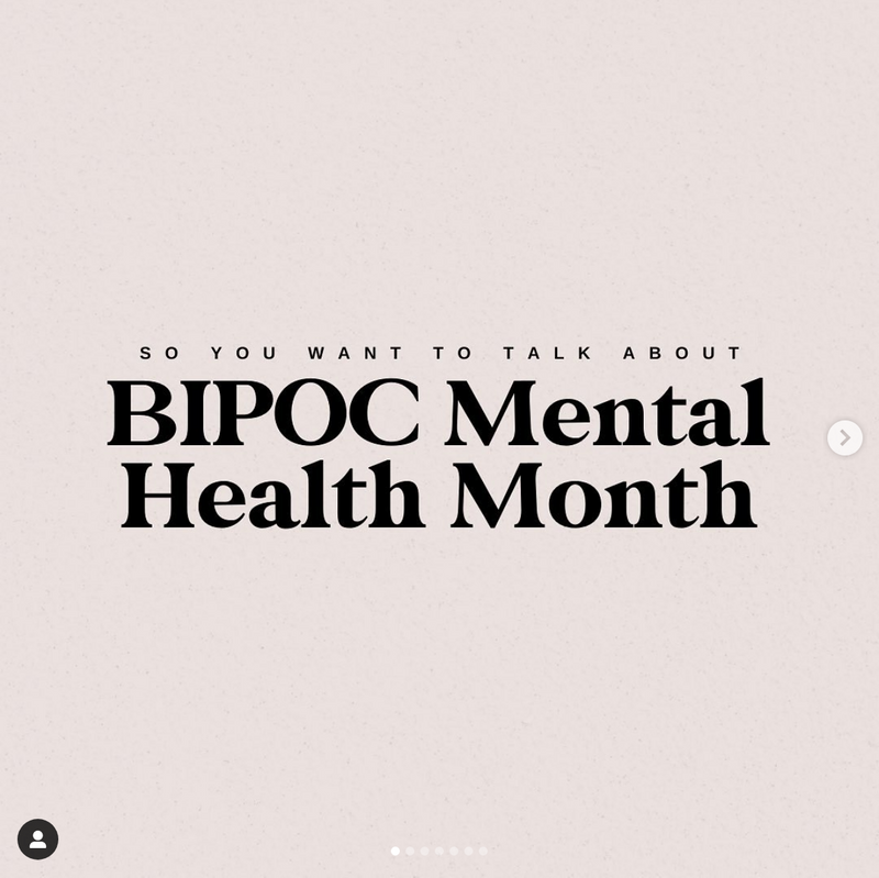 An instagram slideshow titled "So You Want To Talk About BIPOC Mental Health Month