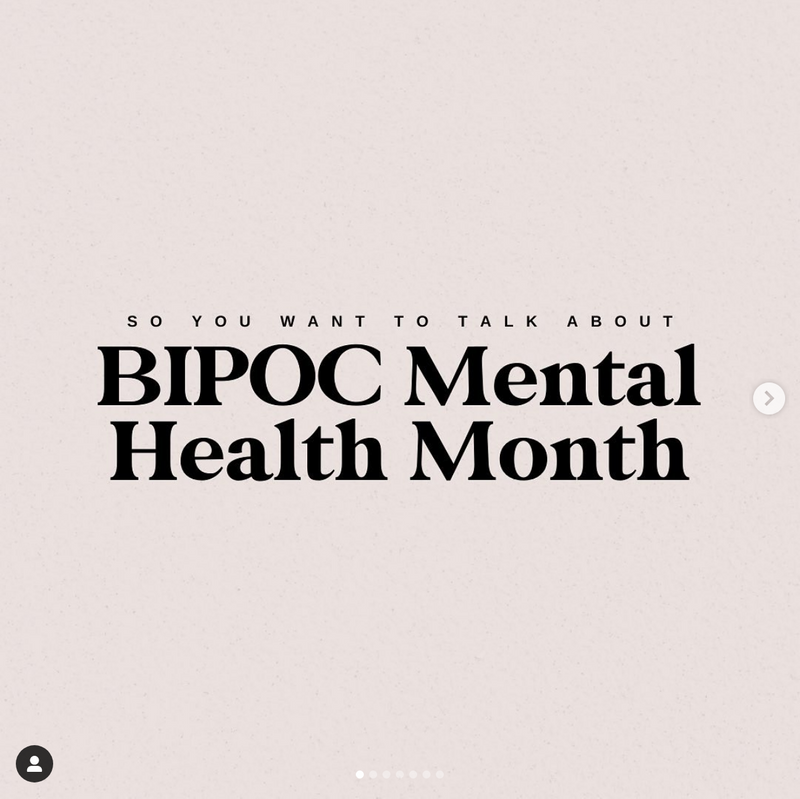 An instagram slideshow titled &apos;So You Want To Talk About BIPOC Mental Health Month