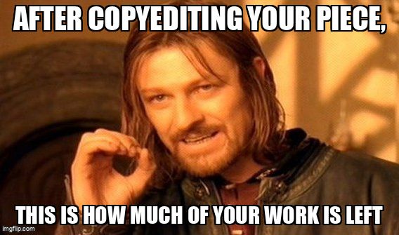 Boromir from Game of Thrones says, "After copyediting your piece, this is now much of your work is left".