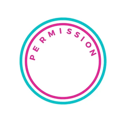 A flashing stamp that reads: "Permission Granted”