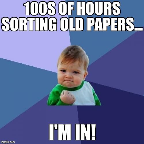 100s of hours sorting old papers... I'm in!