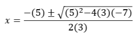 'x' equals negative 5 + or minus square root of 5 squared minus 4 times 3 times negative 7 divided by 2 times 3