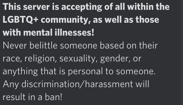 Any discrimination or harassment will result in a ban