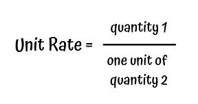 Unit rate = quantity 1 / one unit of quantity 2