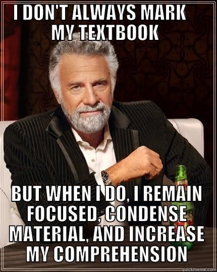 A refined gentleman saying, &apos;I don't always mark my textbook, but when I do, I condense material and increase comprehension.