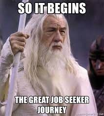 White Gandalf holding his staff. Overlaid text reads &apos; So it begins, the great job seeker journey&apos;.