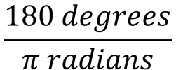 Formula for converting radians to degrees: 180 degrees divided by Pi radians.