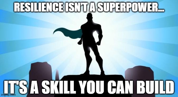 A superhero with clenched fists, representing resilience. Text: 'Resilience isn’t a superpower...it's a skill you can build.