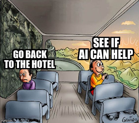 A meme depicting two choices: go back to the hotel or see if AI can help.