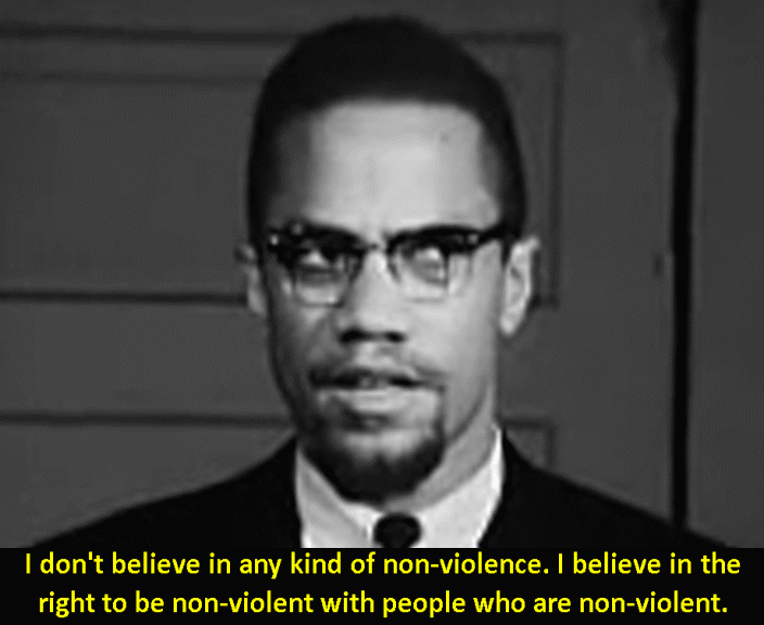 Malcolm X quote: 'I don't believe in any kind of non-violence. I believe in the right to be non-violent with people....'