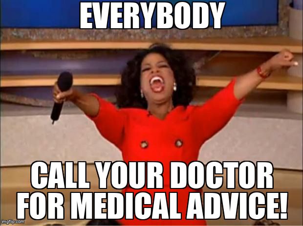 Oprah says, 'Call your doctor for medical advice!'