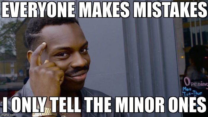 A man points to his forehead. He says, 'Everyone makes mistakes. I only tell the minor ones.'