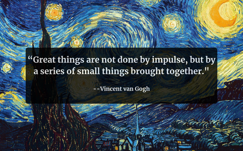 Starry Night painting with quote: "Great things are not done by impulse, but by a series of small things brought together."