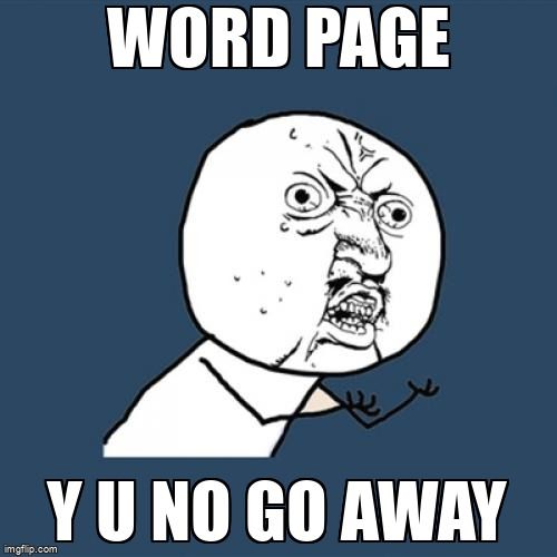 How to delete a word page meme: word page, why u no go away