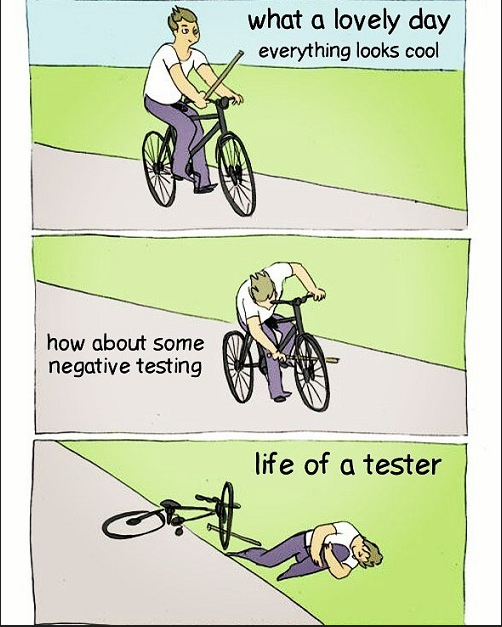 A meme that shows a tester riding a bike. Negative testing gets stuck in the bike spokes and knocks over the tester.