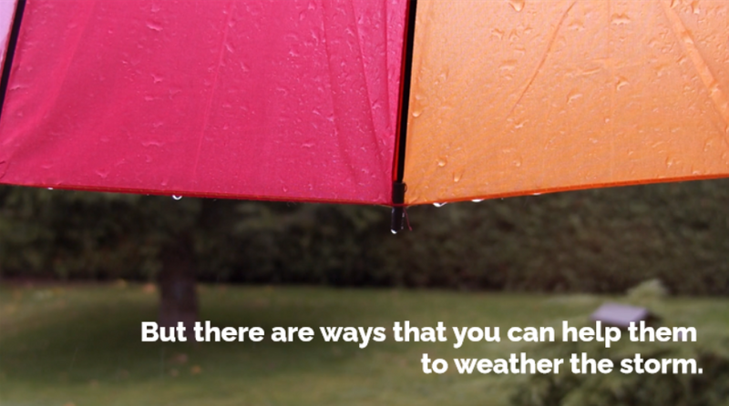 Under an umbrella while it's raining with text: But there are ways that you can help them weather the storm.