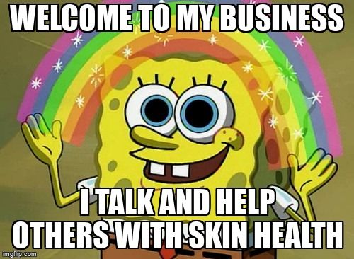 Spongebob saying, 'Welcome to my business! I talk and help others with skin health.'